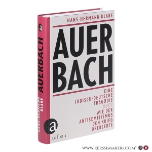 Auerbach. Eine jüdisch‑deutsche Tragödie oder Wie der Antisemitismus den Krieg überlebte. — Klare, Hans‑Hermann.