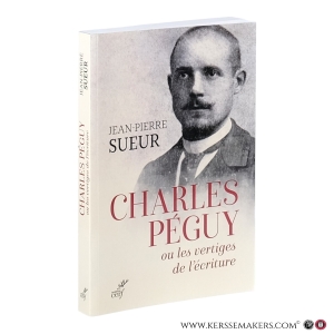 Charles Péguy ou les vertiges de l’écriture. — Sueur, Jean‑Pierre.