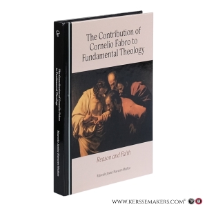 The Contribution of Cornelio Fabro to Fundamental Theology: Reason and Faith. — Navarro Muñoz, Marcelo Javier (ed.).