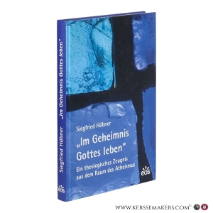 Im Geheimnis Gottes leben. Ein theologisches Zeugnis aus dem Raum des Atheismus. Zwölf Vorträge. — Hübner, Siegfried / Friemel, Franz Georg / Hentschel, Georg.