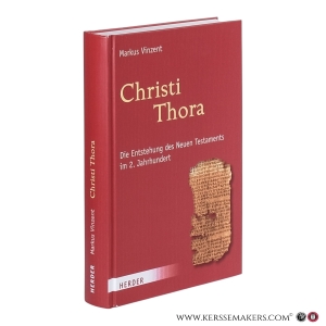 Christi Thora. Die Entstehung des Neuen Testaments im 2. Jahrhundert. — Vinzent, Markus.