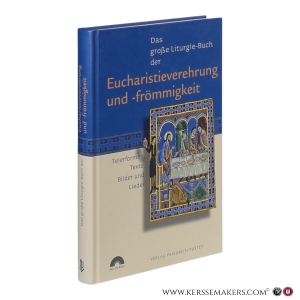 Das große Liturgie-Buch der Eucharistieverehrung und -frömmigkeit. Feierformen, Texte, Bilder und Lieder (mit CD-Rom). — Fuchs, Guido (ed.).