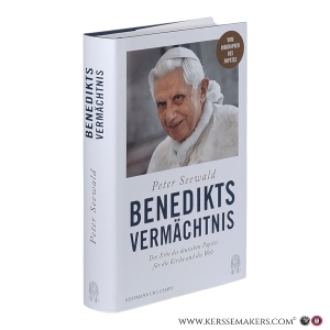 Benedikts Vermächtnis. Das Erbe des deutschen Papstes für die Kirche und die Welt. — Seewald, Peter.