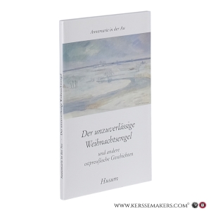 Der unzuverlässige Weihnachtsengel und andere ostpreußische Geschichten. — Au, Annemarie in der.