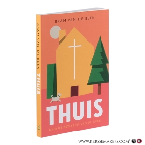 Thuis. Over de betekenis van de kerk. — Beek, Bram van de.