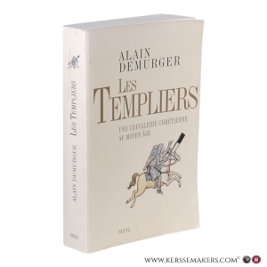 Les Templiers : une chevalerie chrétienne au Moyen Âge. — Demurger, Alain.