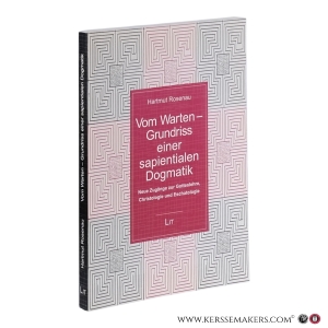 Vom Warten : Grundriss einer sapientialen Dogmatik : Neue Zugänge zur Gotteslehre, Christologie und Eschatologie. — Rosenau, Hartmut.