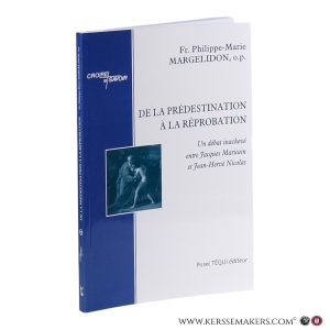 De la prédestination à la réprobation : un débat inachevé entre Jacques Maritain et Jean-Hervé Nicolas. — Margelidon, Philippe-Marie.
