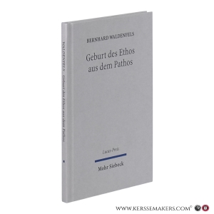 Geburt des Ethos aus dem Pathos : Wege einer responsiven Phänomenologie. — Waldenfels, Bernhard.