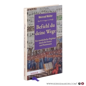 Befiehl du deine Wege : Ein musikalischer Begleiter durch die Fasten- und Passionszeit. — Walter, Meinrad.