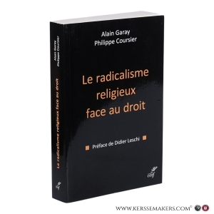 Le radicalisme religieux face au droit. — Garay, Alain / Coursier, Philippe.