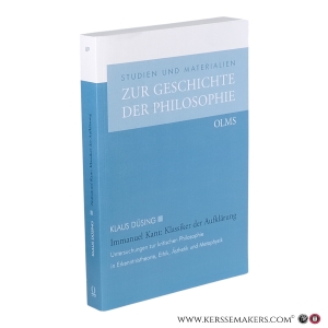 Immanuel Kant, Klassiker der Aufklärung: Untersuchungen zur kritischen Philosophie in Erkenntnistheorie, Ethik, Ästhetik und Metaphysik. — Düsing, Klaus.