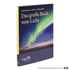Das große Buch vom Licht. — Ulrich Kilian / Rainer Aschemeier.