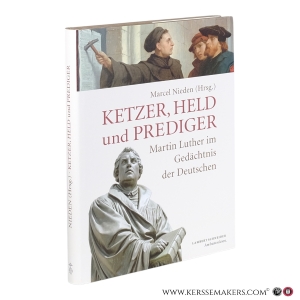 Ketzer, Held und Prediger: Martin Luther im Gedächtnis der Deutschen. — Nieden, Marcel (Hg.).