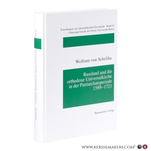 Russland und die orthodoxe Universalkirche in der Patriarchatsperiode 1589–1721. — Scheliha, Wolfram von.