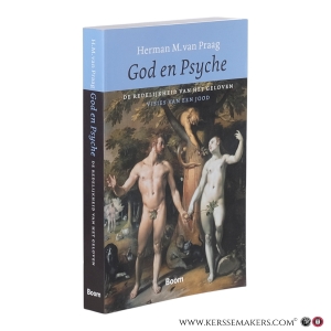God en Psyche. De redelijkheid van het geloven. Visies van een jood. — Praag, Herman M. van.