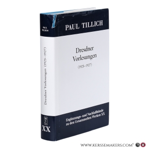 Dresdner Vorlesungen (1925–1927). Religion und Kunst (1925/26). Geistesgeschichte der protestantischen Theologie (1926). Geistesgeschichte der neutestamentlichen Frömmigkeit (1926/27). Altes Testament (1927). Herausgegeben und mit einer historischen Einleitung versehen von Erdmann Sturm. — Tillich, Paul / Erdmann Sturm.
