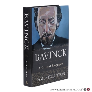 Bavinck: A Critical Biography. — Eglinton, James.