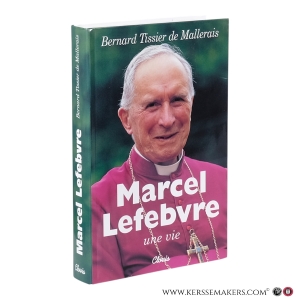 Marcel Lefebvre, une vie. Deuxième édition corrigée. — Tissier de Mallerais, Bernard.