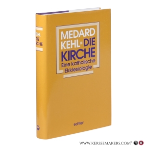 Die Kirche. Eine katholische Ekklesiologie. — Kehl, Medard.