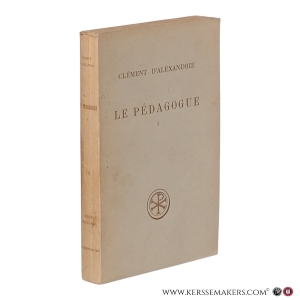 Le Pédagogue, I. Texte grec, Introduction et notes de Henri-Irénée Marrou, professeur à la Sorbonne. Traduction de Marguerite Harl, professeur à la Sorbonne. Cet ouvrage est publié avec le concours du Centre National de la Recherche Scientifique. — Clement d'Alexandrie.