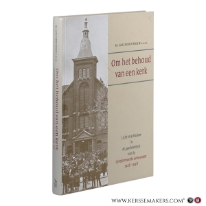 Om het behoud van een kerk. Licht en schaduw in de geschiedenis van de Gereformeerde Gemeenten 1928-1948. — Golverdingen, M.