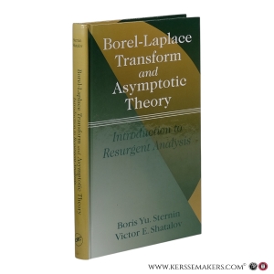 Borel-Laplace Transform and Asymptotic Theory. Introduction to Resurgent Analysis. — Sternin, Boris Yu. / Shatalov, Victor E.