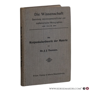 Die Korpuskulartheorie der Materie. — Thomson, J. J.