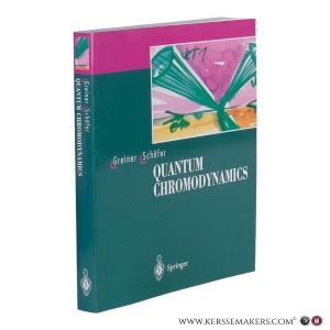 Quantum Chromodynamics. With a Foreword by D.A. Bromley. With 146 Figures, and 62 Worked Examples and Exercises — Greiner, Walter, Schäfer, Andreas