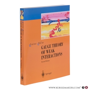 Gauge Theory of Weak Interactions. Second Revised Edition. With a Foreword by D.A. Bromley. With 121 Figures, and 74 Worked Examples and Problems — Greiner, Walter, Müller, Berndt