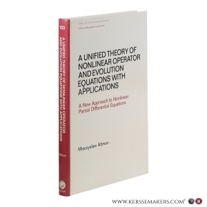 A Unified Theory of Nonlinear Operator and Evolution Equations with Applications. A New Approach to Nonlinear Partial Differential Equations. — Altman, Mieczyslaw.