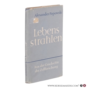 Lebensstrahlen. Aus der Geschichte der Zellforschung. — Popowski, Alexander.