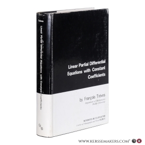 Linear Partial Differential Equations with Constant Coefficients. Existence, Approximation and Regularity of Solutions. — Trèves, François.