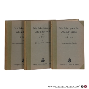 Die Prinzipien der Atomdynamik. I. Teil: Die elektrischen Quanten. Zweite unveränderte Auflage. II. Teil: Die elementare Strahlung. III. Teil: Die Elektrizität im chemischen Atom. [3 voluems]. — Stark, Johannes.