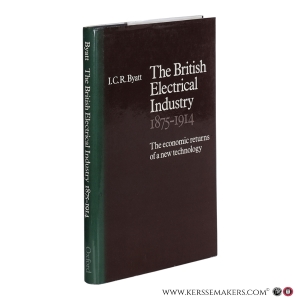 The British Electrical Industry 1875–1914. The economic return of a new technology. — Byatt, I.C.R.