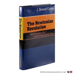 The Newtonian Revolution. With illustrations of the transformation of scientific ideas. — Cohen, I. Bernard.
