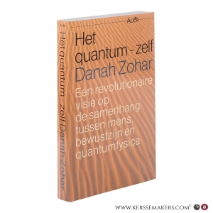 Het quantum-zelf. Een revolutionaire visie op de samenhang tussen mens, bewustzijn en quantumfysica. — Zohar, Danah (in samenwerking met N. Marshall).