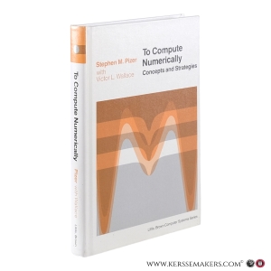 To Compute Numerically. Concepts and Strategies. — Pizer, Stephen M., Wallace, Victor L.