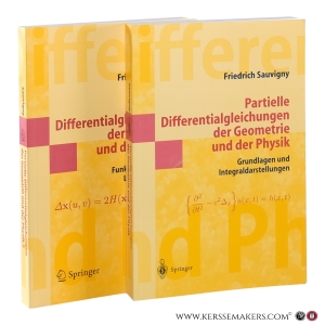 Partielle Differentialgleichungen der Geometrie und der Physik 1. Grundlagen und Integraldarstellungen. 2. Funktionalanalytische Lösungsmethoden. [2 volumes]. — Sauvigny, Friedrich.