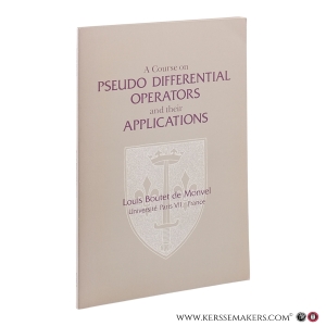 A Course on Pseudo Differential Operators and Their Applications. — Boutet de Monvel, Louis.