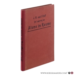 Die Lagerung der Atome im Raume. Dritte umgearbeitete und vermehrte Auflage. Mit 24 eingedruckten Abbildungen. — Hoff, J.H. van 't.