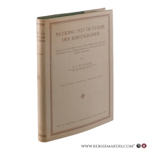 Inleiding tot de Studie der Kristalkunde. Een handleiding voor studeerenden bij het onderwijs aan Nederlandsche Universiteiten en Hooge Scholen. Met 574 figuren, 1 zwarte en 2 gekleurde platen. — Jaeger, F.M.