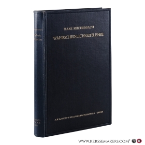 Wahrscheinlichkeitslehre. Eine Untersuchung über die logischen und mathematischen Grundlagen der Wahrscheinlichkeitsrechnung. — Reichenbach, Hans.