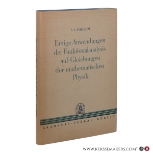 Einige Anwendungen der Funktionalanalysis auf Gleichungen der mathematischen Physik. — Sobolew, S.L. / Günter Zeidler.