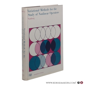 Variational Methods for the Study of Nonlinear Operators. With a chapter on Newton's method by L. V. Kantorovich and G. P. Akilov. Translated and supplemented by Amiel Feinstein. — Vainberg, M.M.
