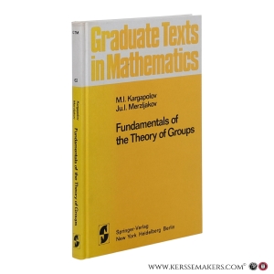 Fundamentals of the Theory of Groups. — Kargapolov, M. I., Merzljakov, Ju. I., Burns, Robert G. (tr.)