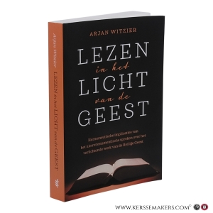 Lezen in het licht van de Geest. Hermeneutische implicaties van het nieuwtestamentische spreken over het verlichtende werk van de Heilige Geest. — Witzier, Arjan.