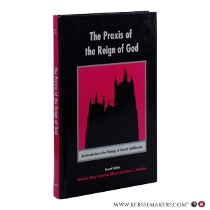 The Praxis of the Reign of God: An Introduction to the Theology of Edward Schillebeeckx. Second Edition. — Hilkert, Mary Catherine., Schreiter, Robert.