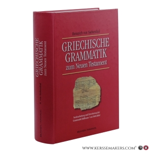 Griechische Grammatik zum Neuen Testament. Neubearbeitung und Erweiterung der Grammatik Hoffmann / von Siebenthal. — Siebenthal, Heinrich von.