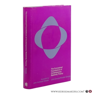 The Conceptual Foundations of Contemporary Relativity Theory. Foreword by John Archibald Wheeler. — Graves, John Cowperthwaite.